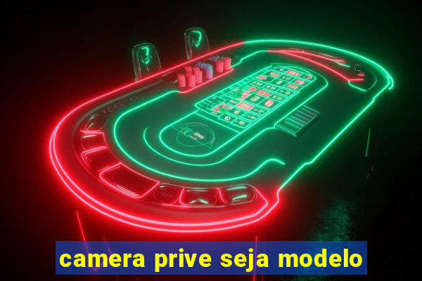 camera prive seja modelo